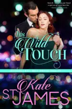 His Wild Touch, Book 1, WILD NIGHTS, by Kate St. James